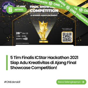 5 Tim Finalis ICStar Hackathon 2021 Siap Adu Kreativitas di Ajang Final Showcase Competition!