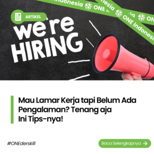 Mau Lamar Kerja tapi Belum Ada Pengalaman? Tenang aja, Ini Tips-nya!