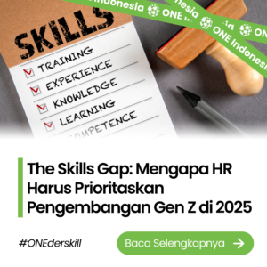 The Skills Gap: Mengapa HR Harus Prioritaskan Pengembangan Gen Z di 2025