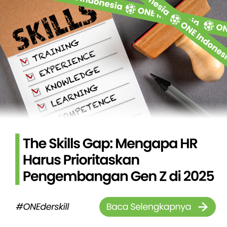 The Skills Gap: Mengapa HR Harus Prioritaskan Pengembangan Gen Z di 2025 - ONE Indonesia