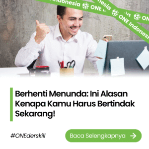 Berhenti Menunda: Ini Alasan Kenapa Kamu Harus Bertindak Sekarang!