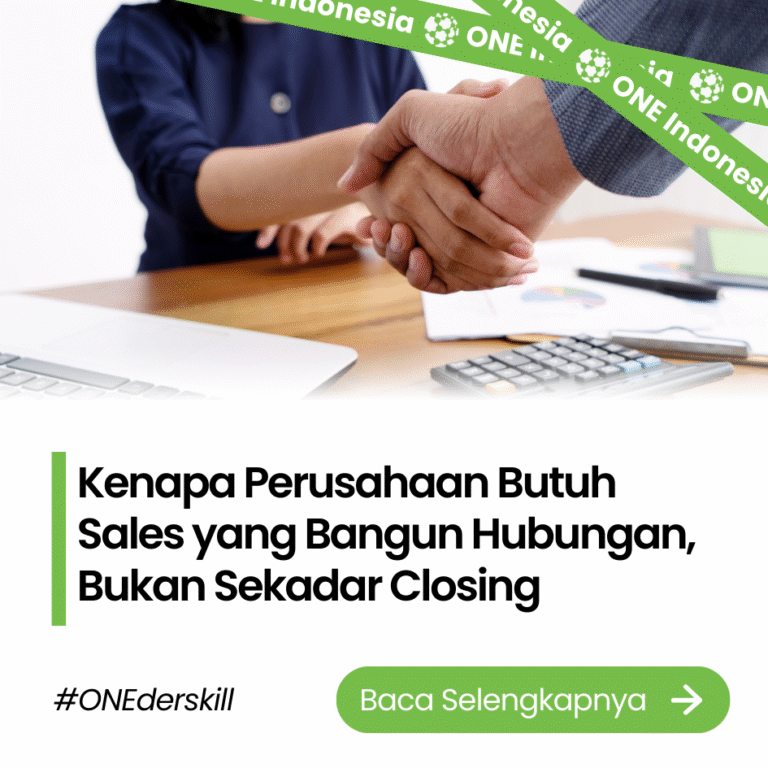 Kenapa Perusahaan Butuh Sales yang Bangun Hubungan, Bukan Sekadar Closing - ONE Indonesia