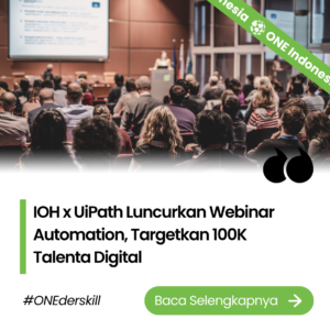IOH x UiPath Luncurkan Webinar Automation, Targetkan 100K Talenta Digital