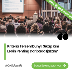 Kriteria Tersembunyi: Sikap Kini Lebih Penting Daripada Ijazah?