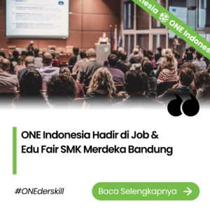 ONE Indonesia Hadir di Job & Edu Fair SMK Merdeka Bandung