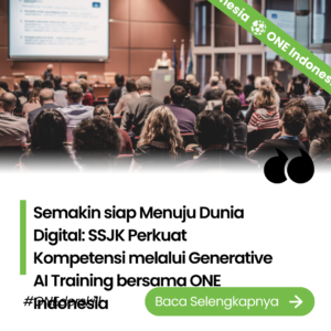 Semakin siap Menuju Dunia Digital: SSJK Perkuat Kompetensi melalui Generative AI Training bersama ONE Indonesia