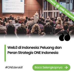 Web3 di Indonesia: Peluang dan Peran Strategis ONE Indonesia