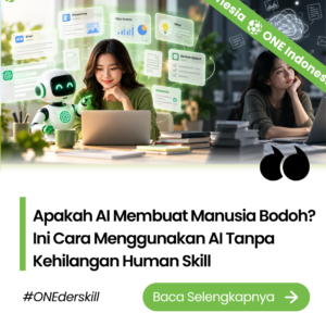 Apakah AI Membuat Manusia Bodoh? Ini Cara Menggunakan AI Tanpa Kehilangan Human Skill